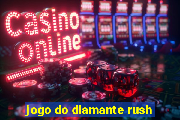 jogo do diamante rush